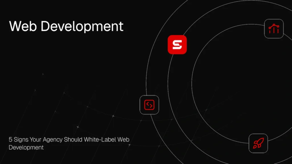 5 Signs Your Agency Should White-Label Web Development Santos Digital